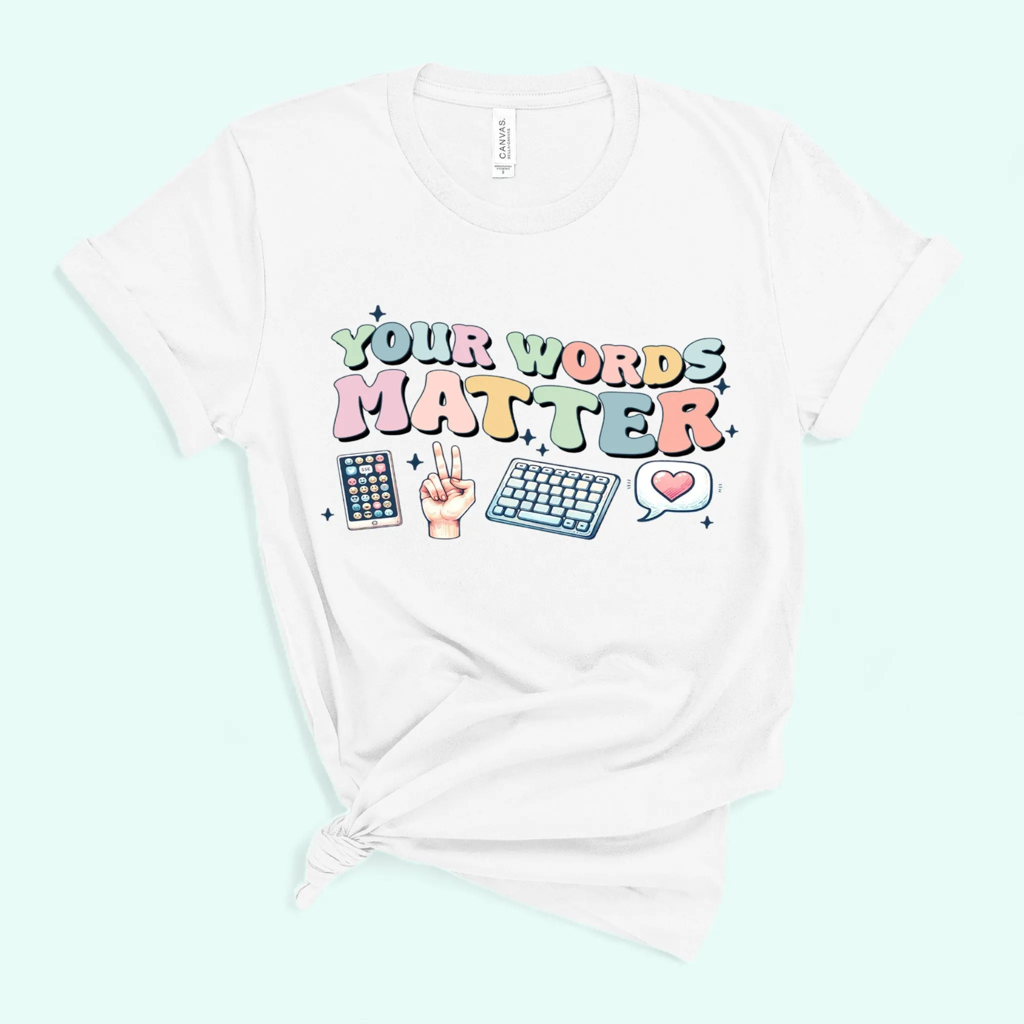 YOUR WORDS MATTER  T-shirt AAC Sped Teacher Inclusion Shirt Neurodiversity BCBA SLP Teachers Gift, Language Special Education